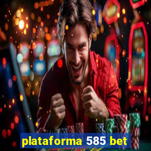 plataforma 585 bet